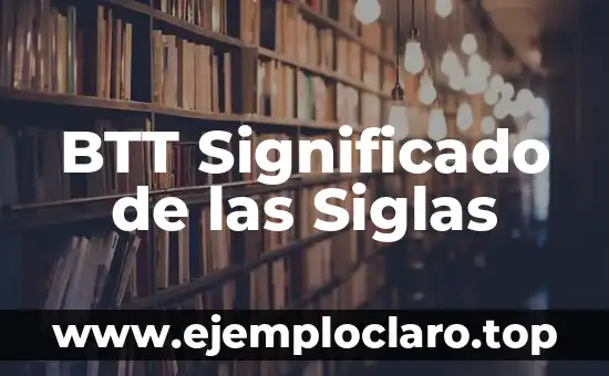 Significado y Diseño: Un Enfoque Integral al Concepto 6 BTT Significado de las Siglas
