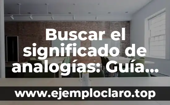 Buscar el significado de argumento 5 Buscar el significado de analogías: Guía completa