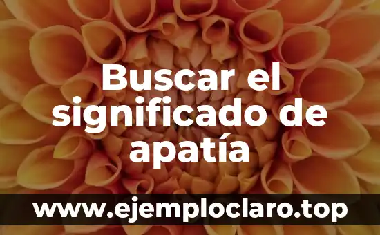 Buscar el significado de apatía