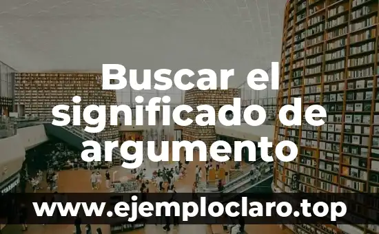 Buscar el significado de argumento