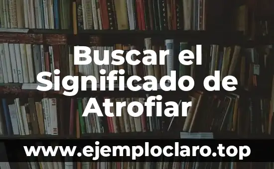 El Concepto o Significado de PowerPoint 3 Buscar el Significado de Atrofiar