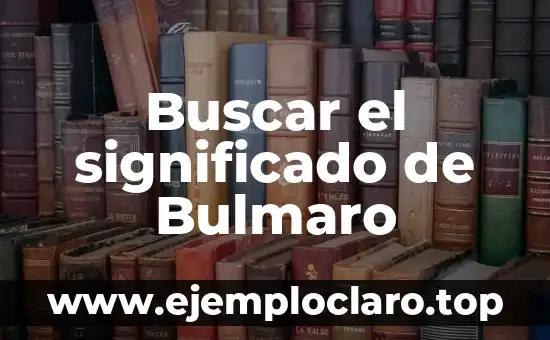 Crucigramas de significado e filosofía 8 Buscar el significado de Bulmaro