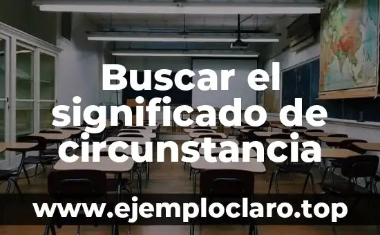 Buscar el significado de circunstancia