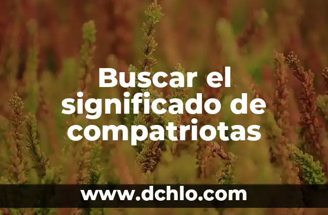 Significado y Concepto de Heterotrofos 5 Buscar el significado de compatriotas
