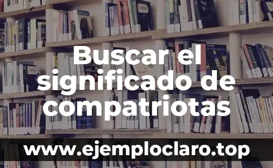 Buscar el significado de compatriotas