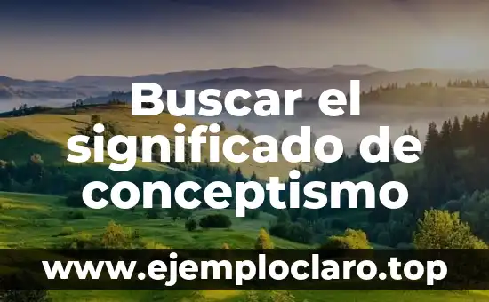 Buscar el significado de conceptismo