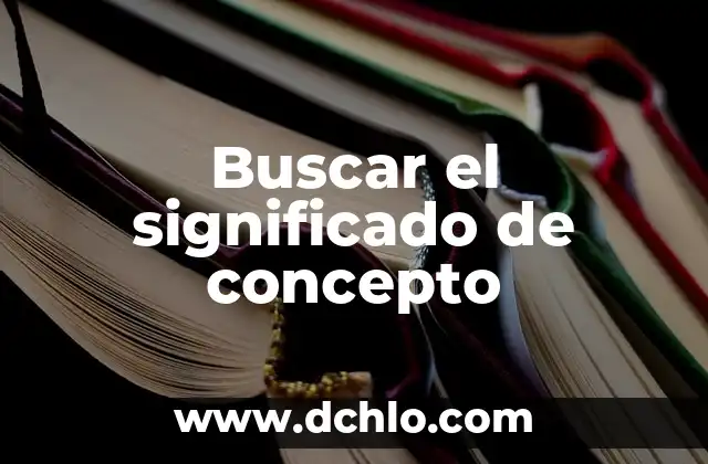 Significado y Concepto de Extranet: Guía Completa 4 Buscar el significado de concepto