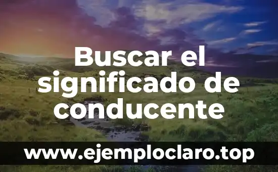 El significado de afeites: Un viaje a través del tiempo y la belleza 5 Buscar el significado de conducente
