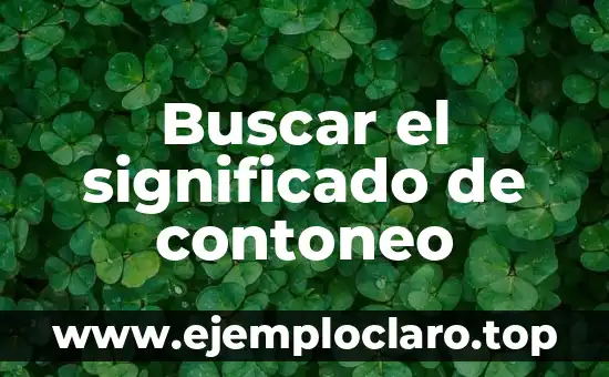 Turbado - Un Análisis Profundo del Concepto y su Significado 6 Buscar el significado de contoneo