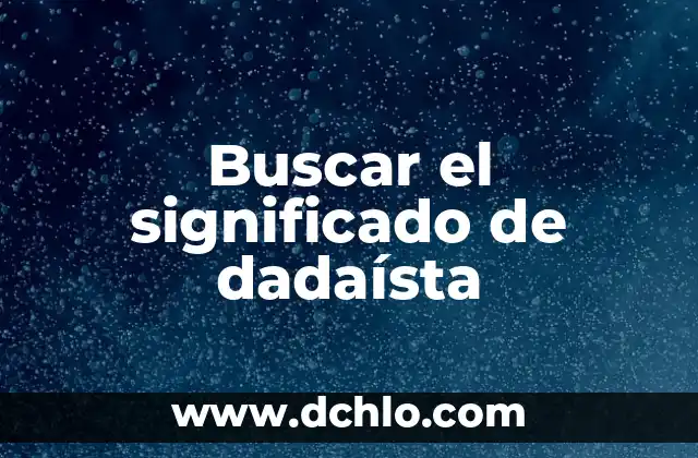 Buscar el significado de concepto 6 Buscar el significado de dada铆sta