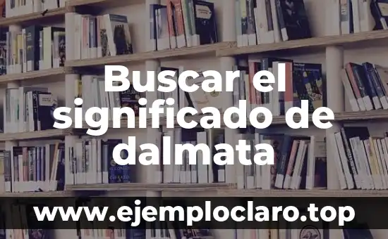 Buscar el significado de dalmata