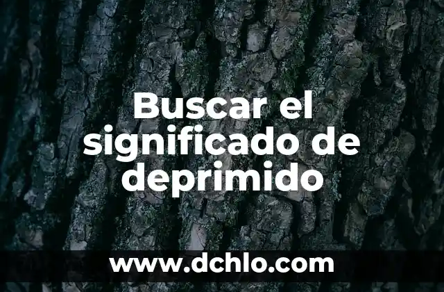 El Mundo de los Esquilos: Un Vistazo a su Significado y Concepto 7 Buscar el significado de deprimido