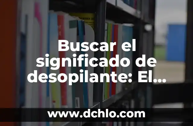 Significado y Concepto de Delimitar 8 Buscar el significado de desopilante: El arte de la risa