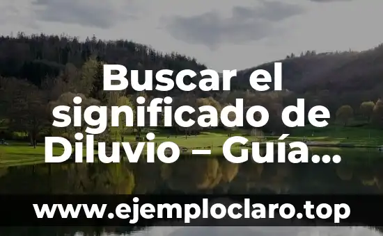 Buscar el significado de Diluvio – Guía Completa
