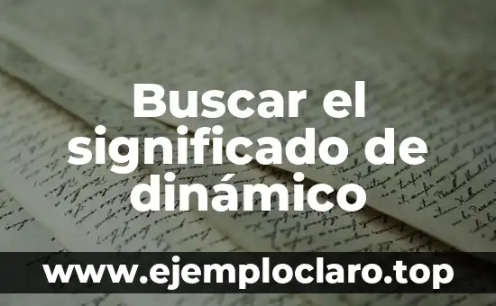 Buscar el significado de dinámico