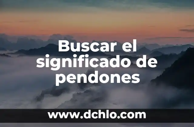 Buscar el Significado de Querrence: Un Viaje a la Búsqueda de la Verdad 5 Buscar el significado de pendones