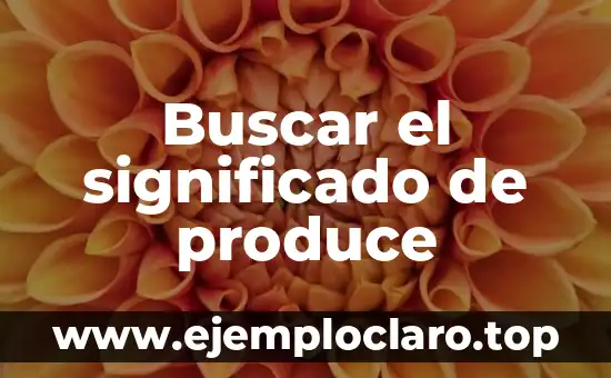 Descubre el Significado de Popocatepetl: Un Viaje al Corazón de la Cultura Mexicana 7 Buscar el significado de produce