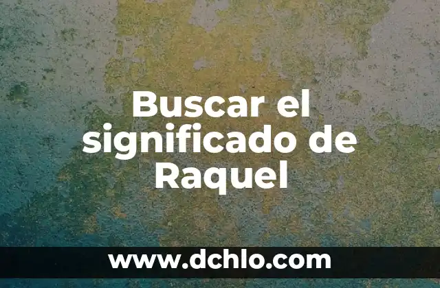 Buscar el Significado de Querrence: Un Viaje a la Búsqueda de la Verdad 6 Buscar el significado de Raquel