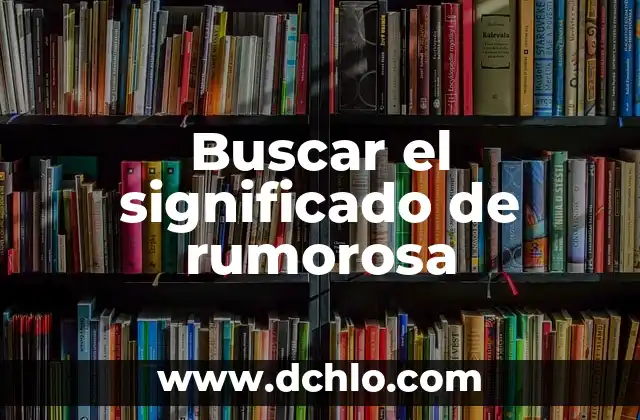 Significado de Procuración de Justicia en PDF 7 Buscar el significado de rumorosa