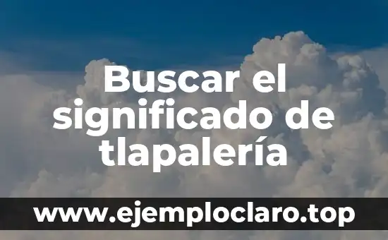 Significado y Origen Etimológico de Historia 5 Buscar el significado de tlapalería
