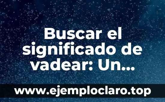 El Origen de la Pascua: Más Allá de la Tradición Cristiana 4 Buscar el significado de vadear: Un viaje al origen de una palabra