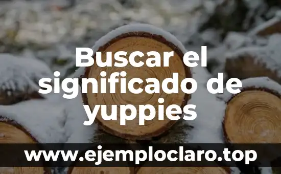 Buscar significado de adivinanzas tradicionales: Un viaje a la sabiduría cultural 7 Buscar el significado de yuppies