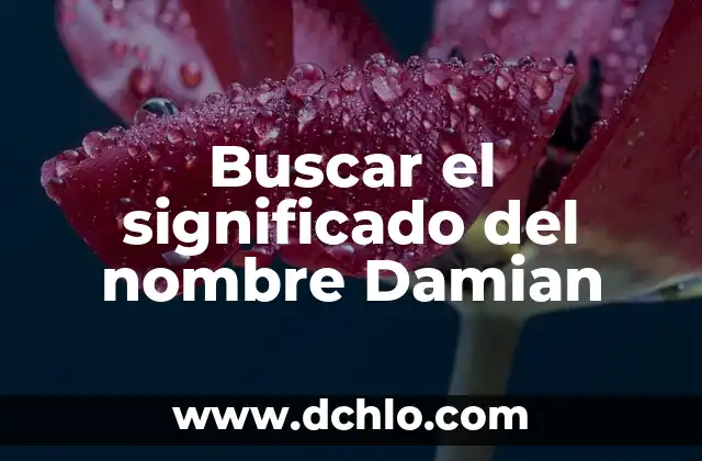 Significado del Nombre Damian 3 Buscar el significado del nombre Damian