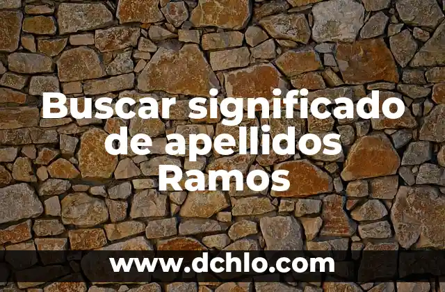 Cual Es el Significado de Eufórico 5 Buscar significado de apellidos Ramos