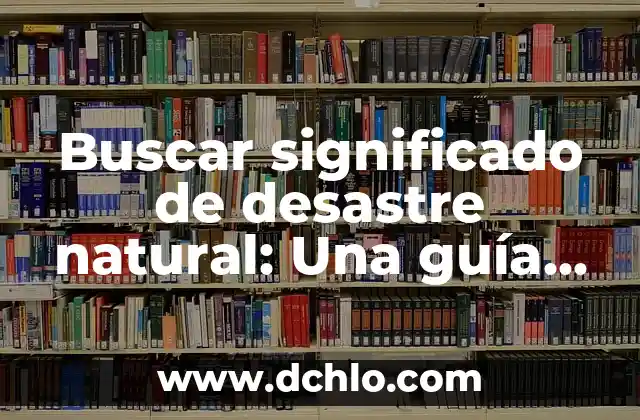 ¿Cuánto Tiempo se Hundió el Titanic? - Desvelando el Misterio del Desastre Marítimo 4 Buscar significado de desastre natural: Una guía Integral