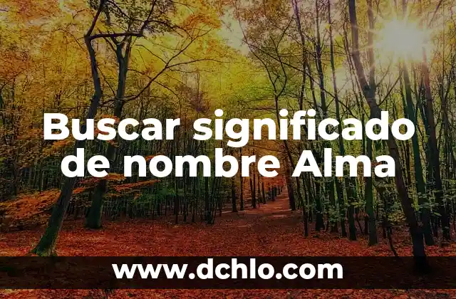 El significado de la fabulación: Cuando la imaginación se convierte en realidad 5 Buscar significado de nombre Alma