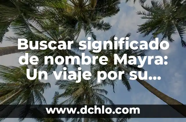 Significado y Concepto de Actitudinales 4 Buscar significado de nombre Mayra: Un viaje por su origen y significado