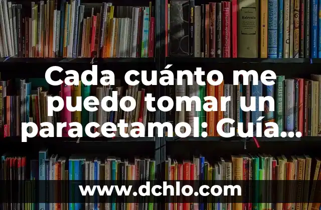 Cómo Crear un Correo Electrónico Hotmail GRATIS y Seguro 6 Cada cuánto me puedo tomar un paracetamol: Guía de uso seguro y eficaz