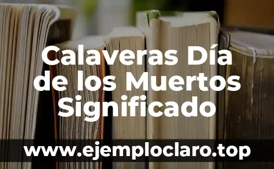 El Significado de la Música en el Día de Muertos: Una Celebración de la Vida 8 Calaveras Día de los Muertos Significado