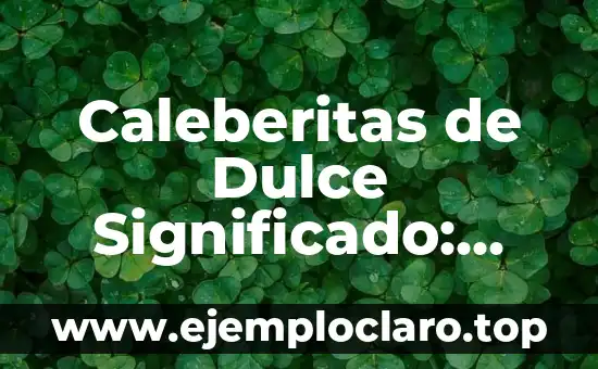 Caleberitas de Dulce Significado: Historias Cortas con un Mensaje Especial