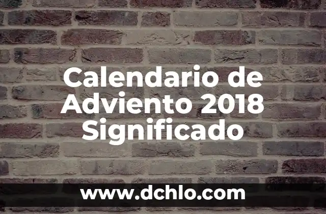 Las Velas de la Corona de Adviento: Un Símbolo de Esperanza 3 Calendario de Adviento 2018 Significado