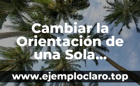 Cambiar la Orientación de una Sola Página en Word: Guía Práctica y Detallada