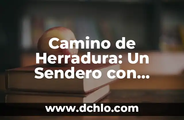 El significado profundo de un icono 4 Camino de Herradura: Un Sendero con Significado Profundo