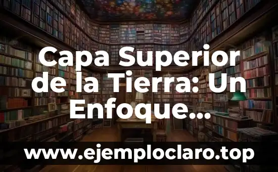 Comunidad de Bienes y Adquisiciones: Un Concepto Legal Integral 7 Capa Superior de la Tierra: Un Enfoque Integral