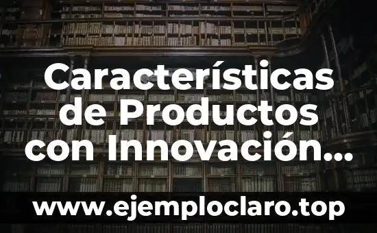 Características de Productos con Innovación Significativa