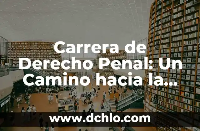 El significado de la vida: Un viaje hacia la comprensión 7 Carrera de Derecho Penal: Un Camino hacia la Justicia