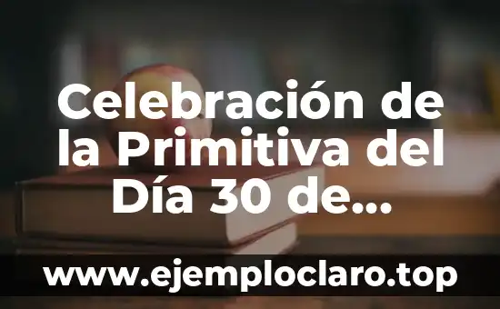 Cuando es el Día de la Amistad en España - Celebración y Tradición 8 Celebración de la Primitiva del Día 30 de Noviembre