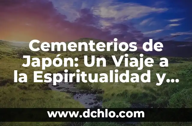 Los Anillos de Compromiso en Japón: Un Símbolo de Amor y Tradición 6 Cementerios de Japón: Un Viaje a la Espiritualidad y la Historia