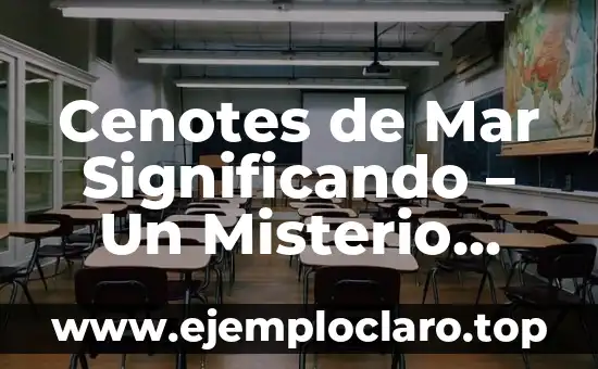 Cenotes de Mar Significando – Un Misterio Submarino