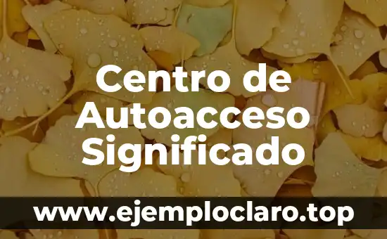 Centro de Autoacceso Significado