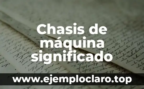 Chasis de máquina significado