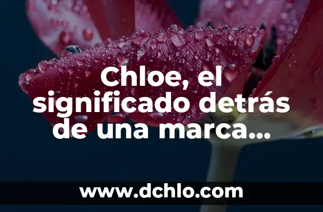 C贸mo Insertar Marca de Agua en PowerPoint 6 Chloe, el significado detr谩s de una marca ic贸nica