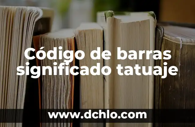 Tatuajes de Códigos de Barras: Significado y Simbolismo 5 Código de barras significado tatuaje