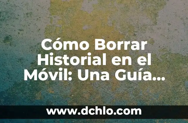 Cómo hacer fotos a la luna con móvil 6 Cómo Borrar Historial en el Móvil: Una Guía Completa
