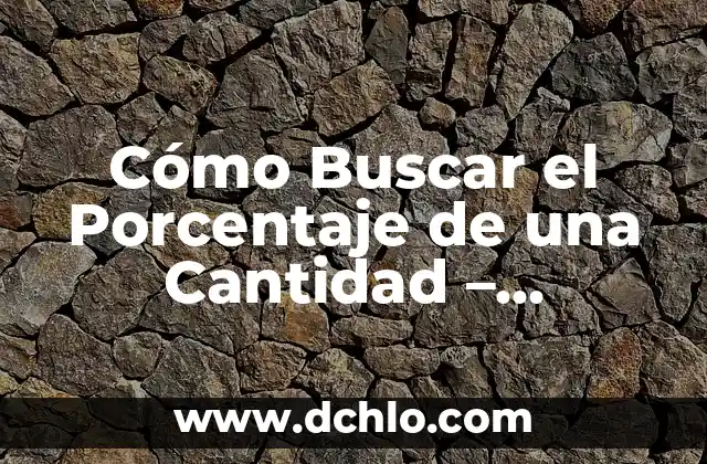 Cómo calcular el porcentaje entre dos valores en Excel con la fórmula adecuada 5 Cómo Buscar el Porcentaje de una Cantidad – Fórmula y Ejemplos
