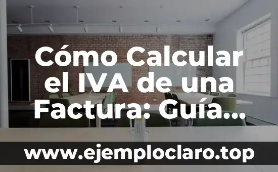 Como hacer cálculo para agregar IVA a un precio 4 Cómo Calcular el IVA de una Factura: Guía Práctica y Detallada